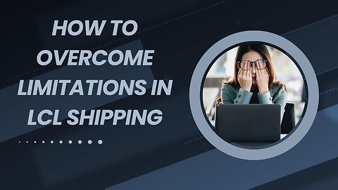 A Guide to the Disadvantages of LCL Shipping