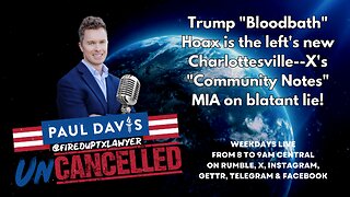 Bloodbath Hoax | Trump "Bloodbath" Hoax is the left's new Charlottesville--X's "Community Notes" MIA on blatant lie!