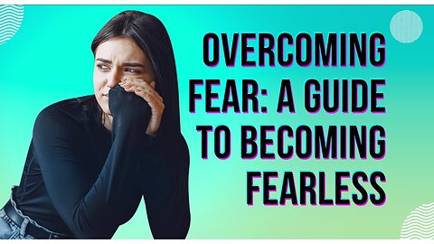 HOW TO OVERCOMING FEAR