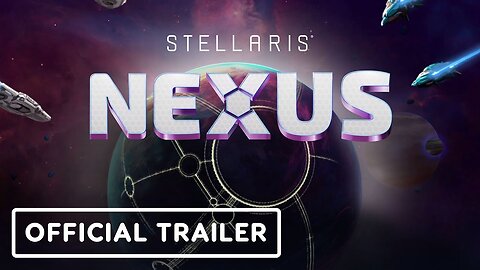 Stellaris Nexus - Official Release Trailer