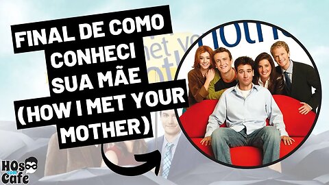 FINAL DE COMO CONHECI SUA MÃE | HOW I MET YOUR MOTHER