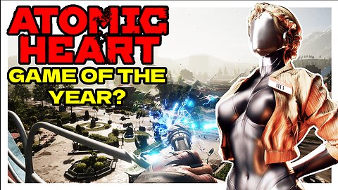 Atomic Heart Will Be Game Of The Year!