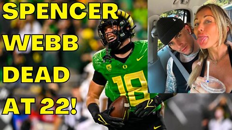 Oregon Ducks Star & NFL Prospect SPENCER WEBB DEAD TRAGICALLY at 22!