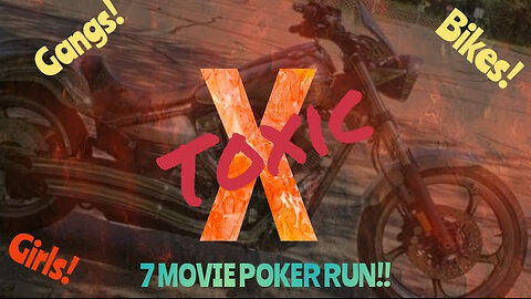 Toxic X 7 Movie Poker Run!