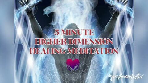 5 MINUTE HIGHER DIMENSIONS HEALING MEDITATION