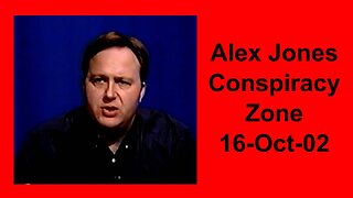 Alex Jones Conspiracy Zone 16-Oct-02