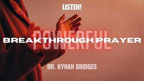 Supernatural BREAKTHROUGH Prayers and Declarations with Dr. Kynan Bridges. Listen, Pray, and SHARE!