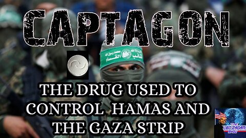 CAPTAGON THE DRUG USED TO CONTROL HAMAS AND THE GAZA STRIP
