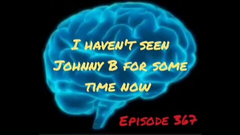 HAVENT SEEN JOHNNY B FOR SOME TIME NOW - WAR FOR YOUR MIND, Episode 367 with HonestWalterWhite