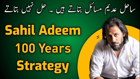 Sahil Adeem 100 Years Plan