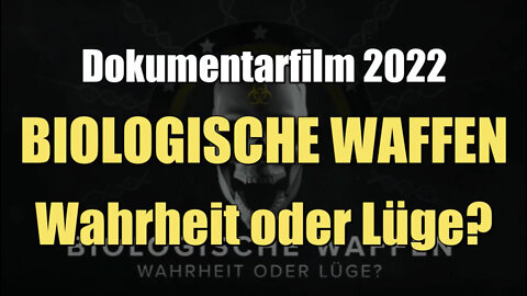 BIOLOGISCHE WAFFEN Wahrheit oder Lüge? (Dokumentarfilm I 2022)