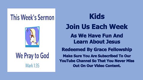 Sermons 4 Kids - We Pray To God - Mark 1:29-39