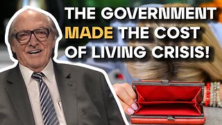THE GOVERNMENT Caused This Cost of Living Crisis!