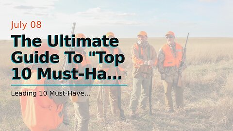 The Ultimate Guide To "Top 10 Must-Have Hunting Gear for a Successful Hunt"