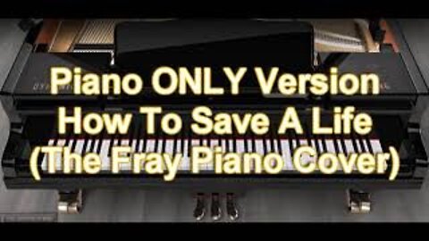 Piano ONLY Version - How To Save A Life (The Fray)