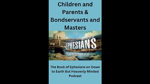 Children and Parents & Bondservants and Masters