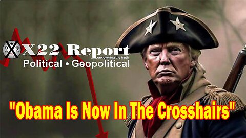 X22 Report - Ep. 3144F - Obama Is Now In The Crosshairs, Change Of Batter Coming, They Need To Cheat