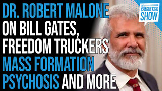 Dr. Robert Malone on Bill Gates, Freedom Truckers, Mass Formation Psychosis and MORE