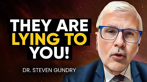 Doctor REVEALS RAW TRUTH: Why EVERYTHING You’ve Been Told About THIS IS WRONG! | Dr. Steven Gundry