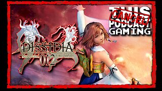 CTP Gaming: Dissidia 012 Duodecim Final Fantasy - Ouchtown, Population: Yuna!