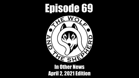 Episode 69 - In Other News - April 2, 2021 Edition