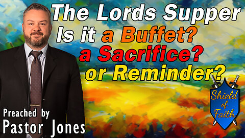 The Lords Supper. Is it a Buffet, Sacrifice, or Reminder? (Pastor Jones) Wednesday-PM