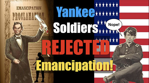 CANCEL LINCOLN Ep.15: Yankee Soldiers REJECTED Emancipation