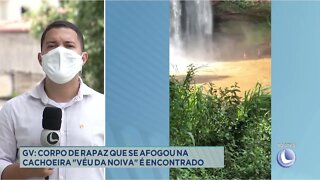 Gov. Valadares: corpo de Igor Rafael que se afogou na cachoeira "Véu da Noiva" é encontrado