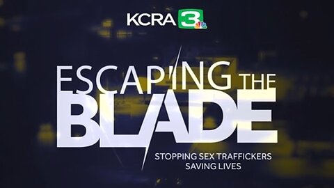 Escaping The Blade: Documentary About Sex Trafficking In Sacramento