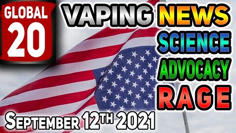 Global 20 Vaping News Science Advocacy 2021 September 12