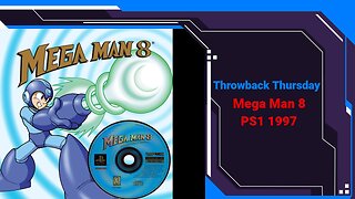 Throwback Thursday - Mega Man 8 PS1 1997