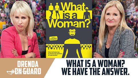 What Is A Woman? We Have The Answer. | Drenda On Guard (Episode 024)