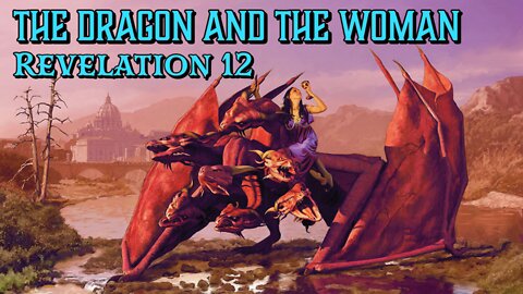 The Woman and the Dragon (Revelation 12)