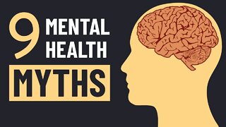 9 Mental Health Myths You Probably Still Believe
