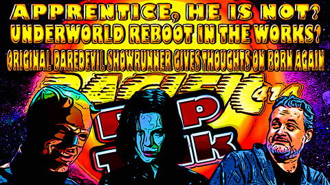 #PACIFIC414 Pop Talk: #Apprentice, HE Is Not? I #UnderworldReboot I #Daredevil #BornAgain