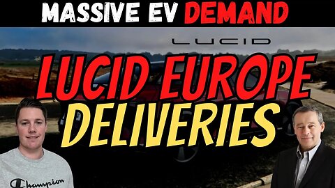 Lucid Starting Europe Deliveries 🔥 EV Demand Set to EXPLODE │ Must Watch $LCID