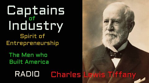Captains of Industry (ep08) Charles Lewis Tiffany
