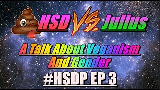 A Talk With Julius On Veganism And Gender #HSDP EP 3