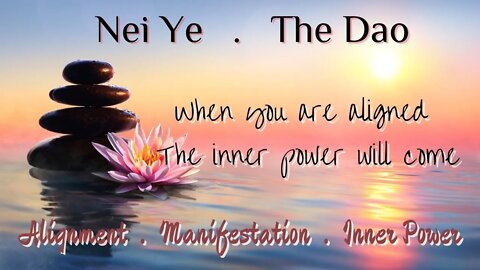 "Nei Ye - Inner Cultivation" A Daoist View on Alignment, Manifestation and inner Power