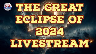 GNITN - The Great American Eclipse of 2024 Live stream