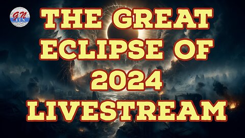 GNITN - The Great American Eclipse of 2024 Live stream