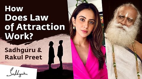 The Truth About Law of Attraction | Rakul Preet Singh & Sadhguru