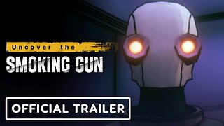 Uncover The Smoking Gun - Official Cinematic Reveal Trailer