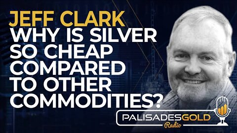 Jeff Clark: Why is Silver so Cheap Compared to Other Commodities?