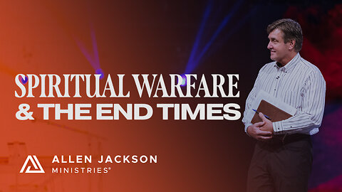 Spiritual Warfare & The End Times