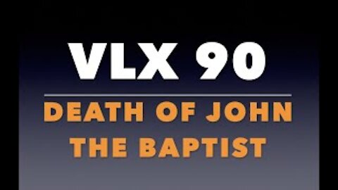 VLX 90: Death of John the Baptist