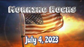 🇺🇸 Morning Rocks - 7.4.23 📖