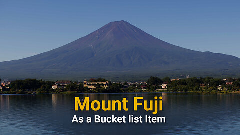Climbing Mount Fuji in Japan, as a bucket list item
