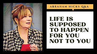 Life Is Supposed To Happen For You - Not To You