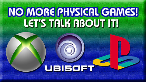 Sony and Ubisoft to Stop Selling Physical Video Games, Microsoft Trending in That Direction!